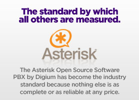 Asterisk: The standard by which all others are measured. The Asterisk Open Source Software PBX by Digium has become the industry standard because nothing else is as complete or as reliable at any price.